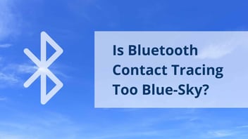 Is Bluetooth Contact Tracing Too Blue-Sky?