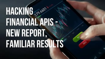 Hacking Financial APIs - New Report, Familiar Results