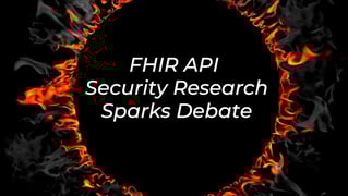 FHIR API Security Research Sparks Debate