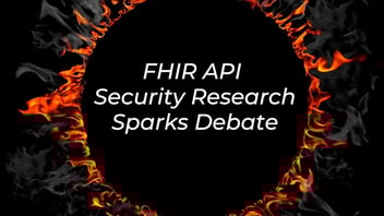 FHIR API Security Research Sparks Debate