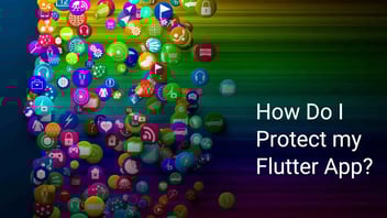 How Do I Protect My Flutter App?