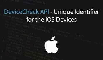 Apple DeviceCheck and CriticalBlue Approov