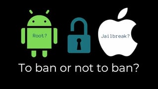 Root and Jailbreak - To Ban or Not to Ban?