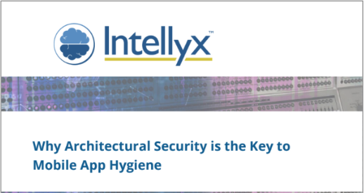 Why Architectural Security is the Key to Mobile App Hygiene