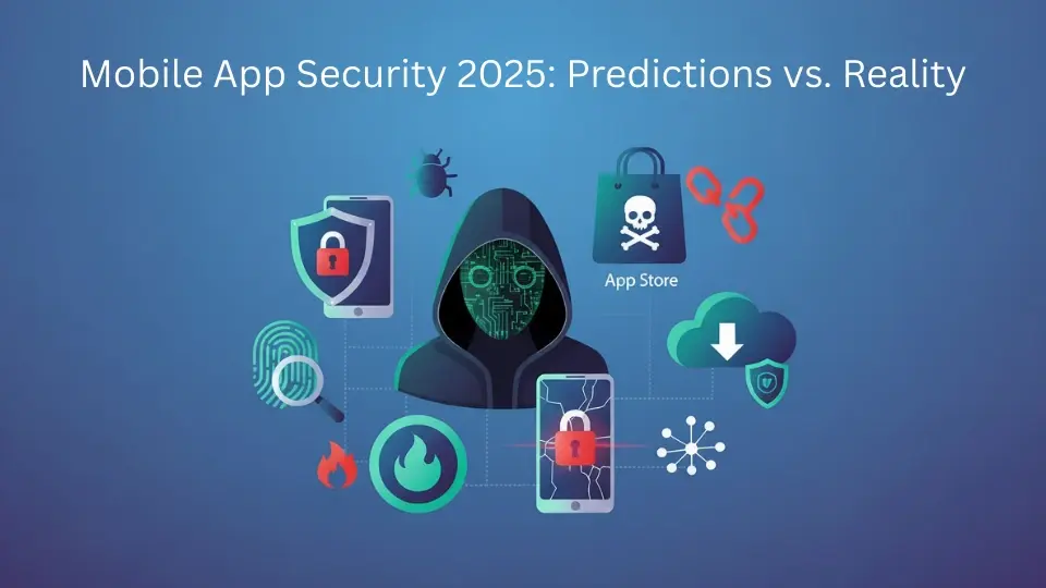 https://2449407.fs1.hubspotusercontent-na1.net/hubfs/2449407/mobile-app-security-2025-predictions-vs-reality.webp